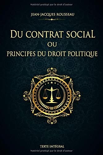 Du contrat social ou Principes du droit politique - Jean-Jacques Rousseau - Texte Intégral: Édition illustrée | 144 pages Format 15,24 cm x 22,86 cm [9798642138090]