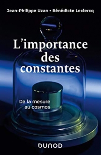 L'importance des constantes - 2e éd. - De la mesure au cosmos: De la mesure au cosmos