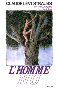 Mythologiques, tome 4 : L'Homme Nu