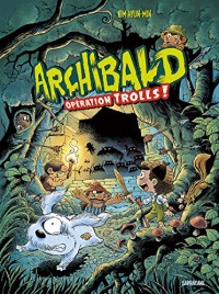 Archibald tome 3 : Opération Trolls !