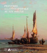 Peintres de la Côte d'Opale au XIXe siècle : Collections du département du Pas-de-Calais