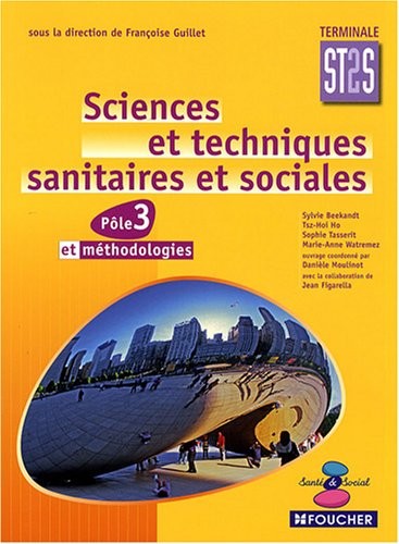 Sciences et techniques sanitaires et sociales Tle ST2S : Pôle 3 et méthodologies