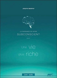 La puissance de votre subconscient pour une vie plus riche - Livre audio CD MP3