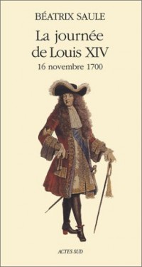 La Journée de Louis XIV, 16 novembre 1700