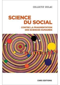 Science du social - Pour une intelligence indisciplinée des mondes humains