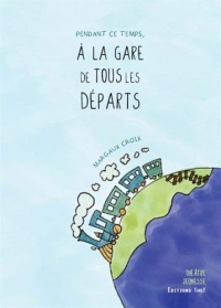 Pendant ce temps, à la gare de tous les départs