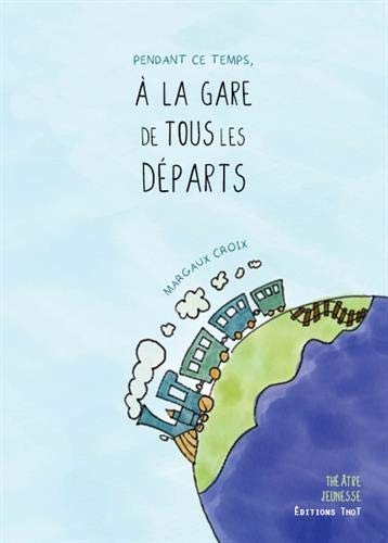 Pendant ce temps, à la gare de tous les départs