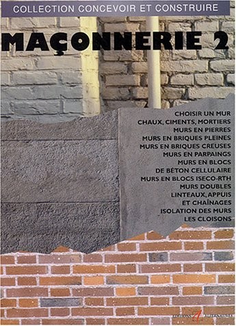 Maçonnerie (Tome 2-Mortiers, murs, isolations, cloisons)