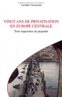 Vingt ans de privatisation en Europe centrale : Trois trajectoires de propriété
