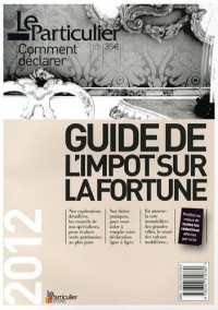 Guide de l'impôt sur la fortune - Avril 2012. Comment déclarer.