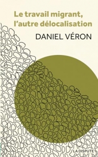 Le travail migrant: L'autre délocalisation