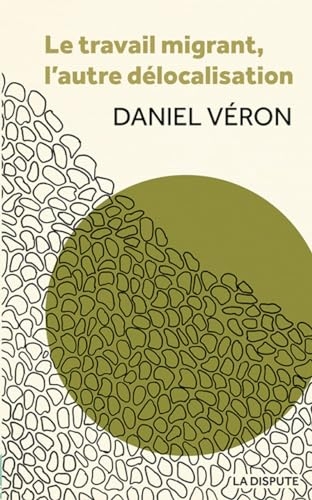 Le travail migrant: L'autre délocalisation