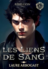 Rébellion: Les Liens de sang - Tome 6