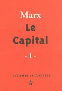 Le Capital : Critique de l'économie politique Tome 1, Le développement de la production capitaliste