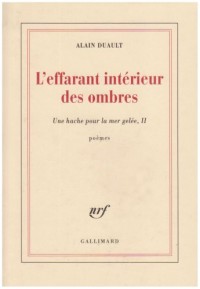 Une hache pour la mer gelée, II : L'effarant intérieur des ombres