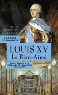 Louis XV : Le Bien-Aimé