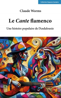 Le cante flamenco: Une histoire populaire de l'Andalousie