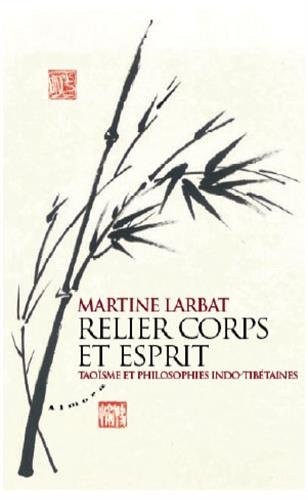Relier corps et esprit : Taoïsme et philosophies indo-tibétaines