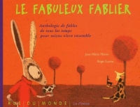 Le fabuleux fablier : Anthologie de fables de tous les temps pour mieux vivre ensemble