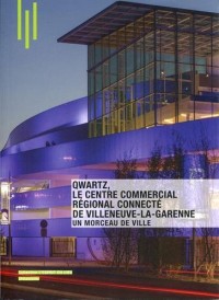 Qwartz, le centre commercial régional connecté de Villeneuve-la-Garenne: Un morceau de ville - Par l'agence DGLA.