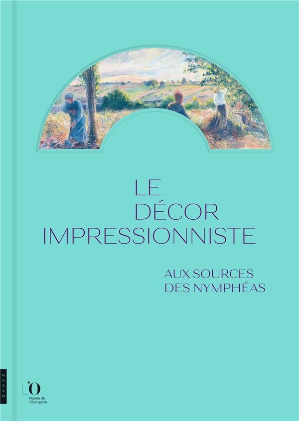 Aux sources des Nymphéas les impressionnistes et la décoration