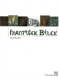 Frantisek Bilek (1872-1941). Musée Bourdelle, 7 novembre 2002 - 2 février 2003
