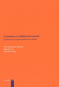 Le nouveau à l'épreuve du marché : La fonction non instrumentale de la création