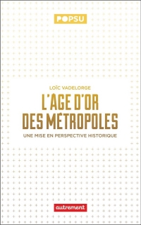 L'âge d'or des métropoles: Une mise en perspective historique