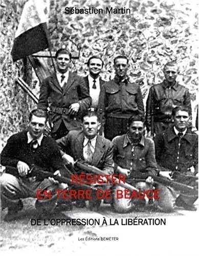 Résister en terre de Beauce : De l'oppression à la libération