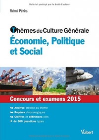 Thèmes de culture générale - Economie, Politique et Social - Concours et examens 2015