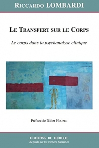 Le transfert sur le corps: Le corps dans la psychanalyse clinique