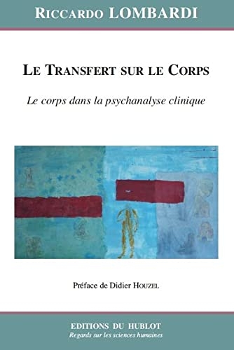 Le transfert sur le corps: Le corps dans la psychanalyse clinique
