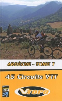 Ardèche : 45 circuits VTT Tome 1