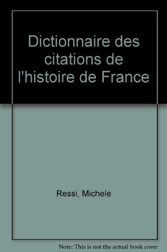 Dictionnaire des citations de l'histoire de France [9782268010175]