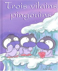 Trois Vilains Pingouins