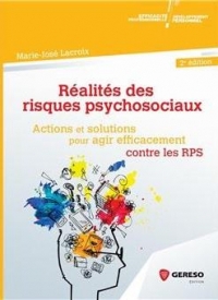 Réalités des risques psychosociaux: Solutions et actions pour agir efficacement contre les RPS