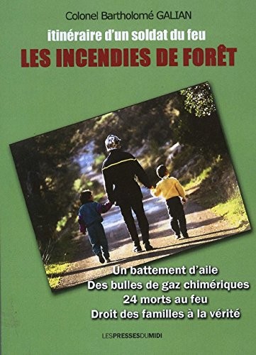 Les incendies de forêt : Itinéraire d'un soldat du feu