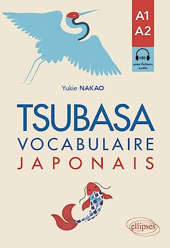 Tsubasa: Vocabulaire japonais - A1-A2 - avec exercices corrigés et fichiers audio