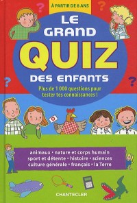 Le grand quiz des enfants : Plus de 1000 questions pour tester tes connaissances ! A partir de 8 ans
