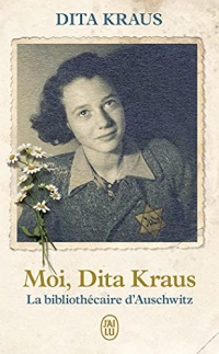 Moi, Dita Kraus: La bibliothécaire d'Auschwitz