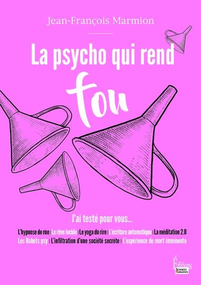 La psycho qui rend fou. Journal d'un explorateur