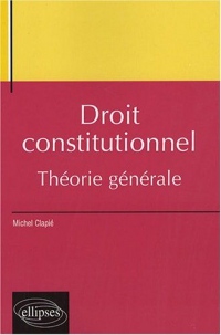 Droit Constitutionnel : Théorie Générale