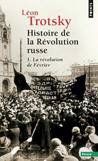 Histoire de la révolution russe. Tome I. La Révolution de février