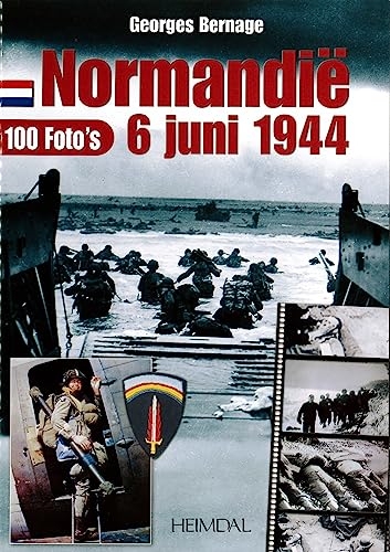 100 FOTO'S - NORMANDIË 6 JUNI 1944: NORMANDIË 6 JUNI 1944