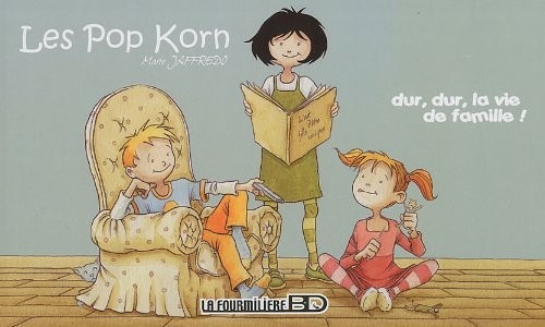 Les Pop Korn : Dur, dur, la vie de famille !