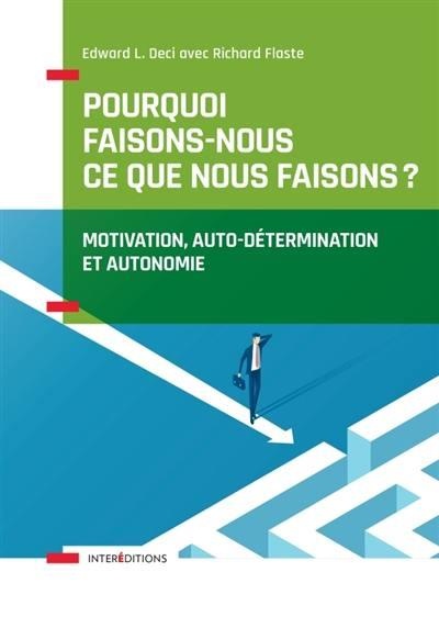 Pourquoi faisons-nous ce que nous faisons - Motivation, auto-détermination et autonomie