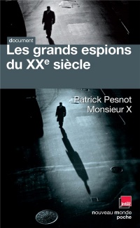 Les grands espions du XXe siècle : Les dossiers secrets de Monsieur X