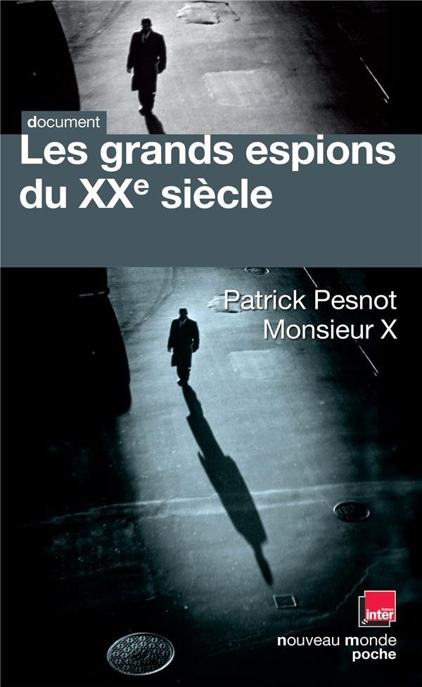 Les grands espions du XXe siècle : Les dossiers secrets de Monsieur X