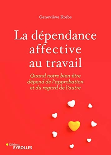 La dépendance affective au travail: Quand notre bien-être dépend de l'approbation et du regard de l'autre