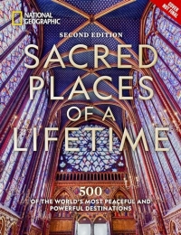 Sacred Places of a Lifetime, Second Edition: 500 of the World's Most Peaceful and Powerful Destinations